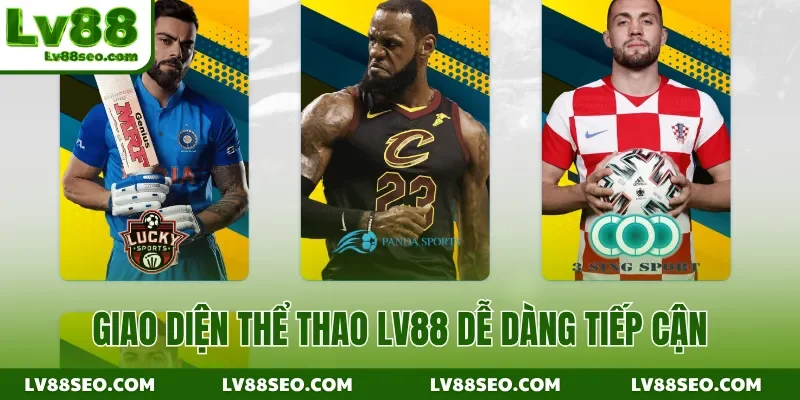 Giao diện thể thao LV88 dễ dàng tiếp cận