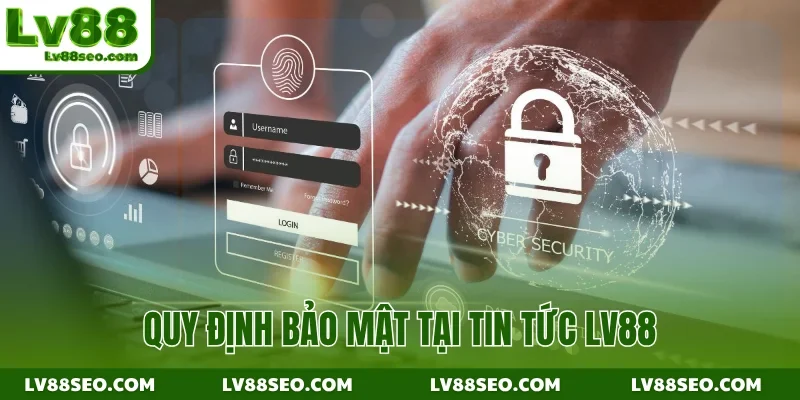 Quy định bảo mật tại tin tức LV88