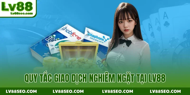 Quy tắc giao dịch nghiêm ngặt tại LV88