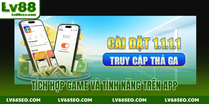 Tích hợp game và tính năng trên app